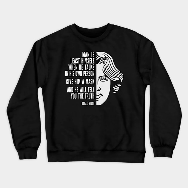 Oscar Wilde Inspirational Quote: Give Him A Mask Crewneck Sweatshirt by Elvdant